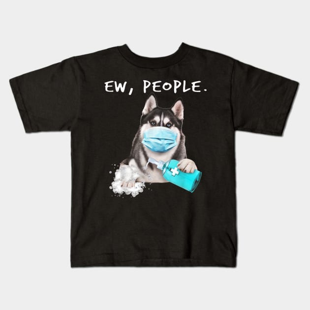 Siberian Husky Ew People Dog Wearing A Face Mask Kids T-Shirt by Carmenshutter